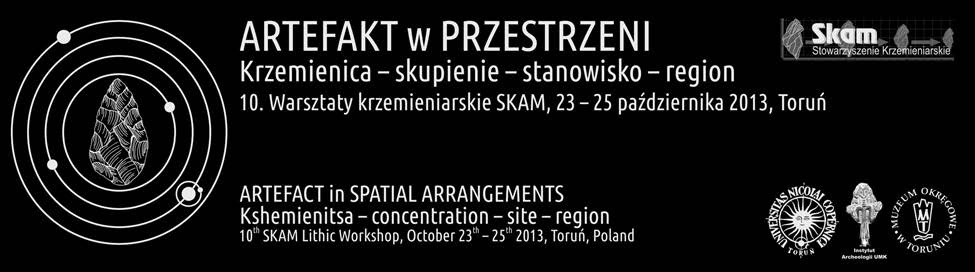 10. Warsztaty krzemieniarskie SKAM ARTEFAKT w PRZESTRZENI Krzemienica skupienie stanowisko region 10 th SKAM Lithic Workshop ARTEFACT in SPATIAL ARRANGEMENTS Kshemienitsa concentration site region