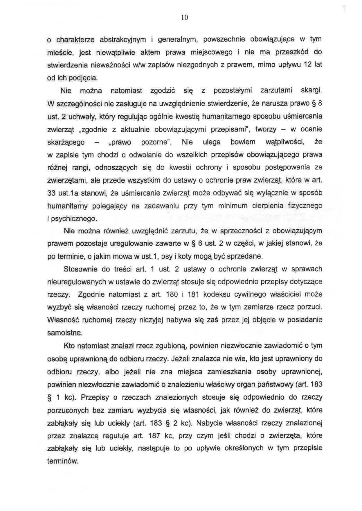 10 0 charakterze abstrakcyjnym i generalnym, powszechnie obowiązujące w tym mieście, jest niewątpliwie aktem prawa miejscowego i nie ma przeszkód do stwierdzenia nieważności w/w zapisów niezgodnych z