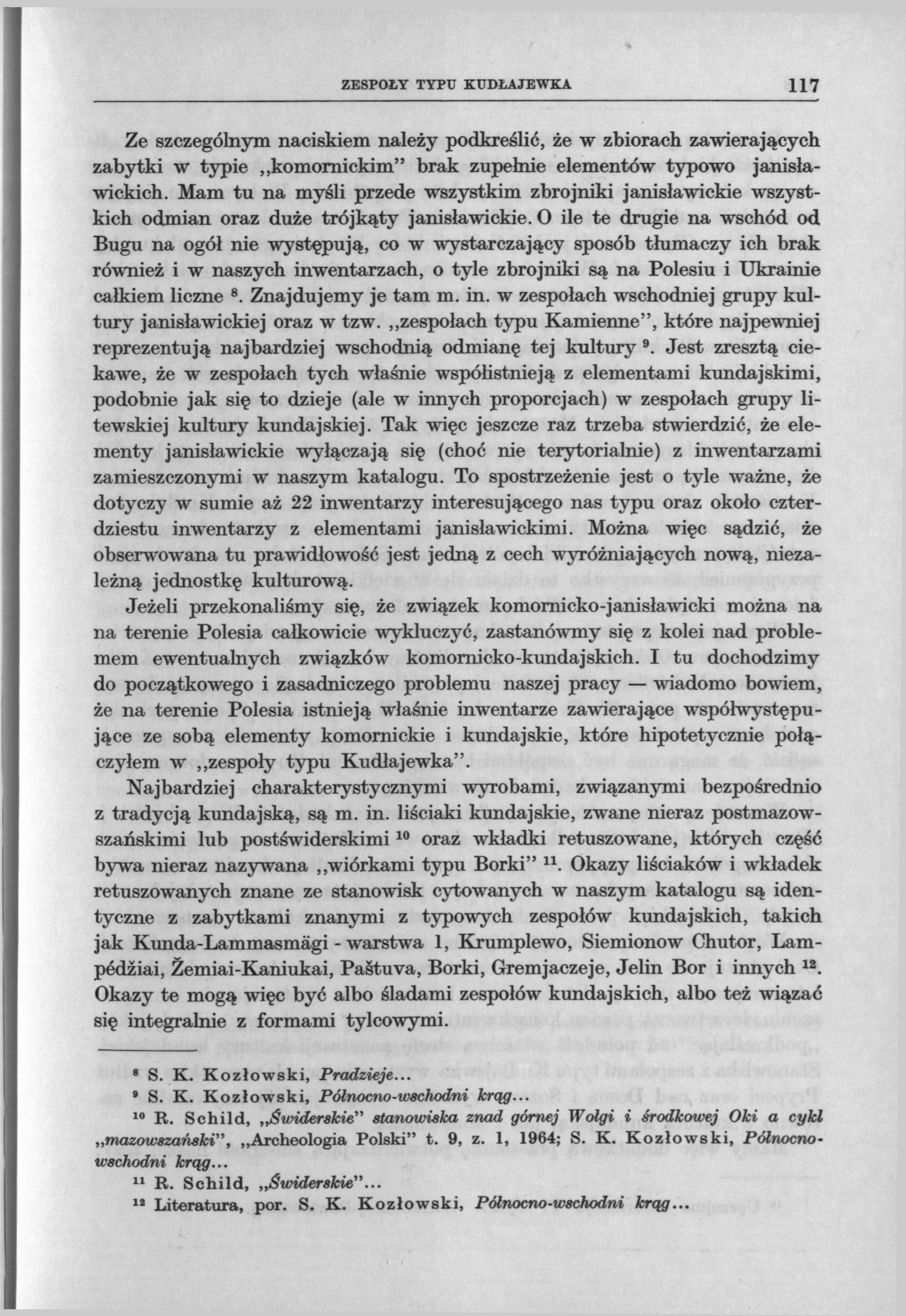 ZESPOŁY TYPU KUDŁAJEWKA 117 Ze szczególnym naciskiem należy podkreślić, że w zbiorach zawierających zabytki w typie komornickim" brak zupełnie elementów typowo janisławickich.