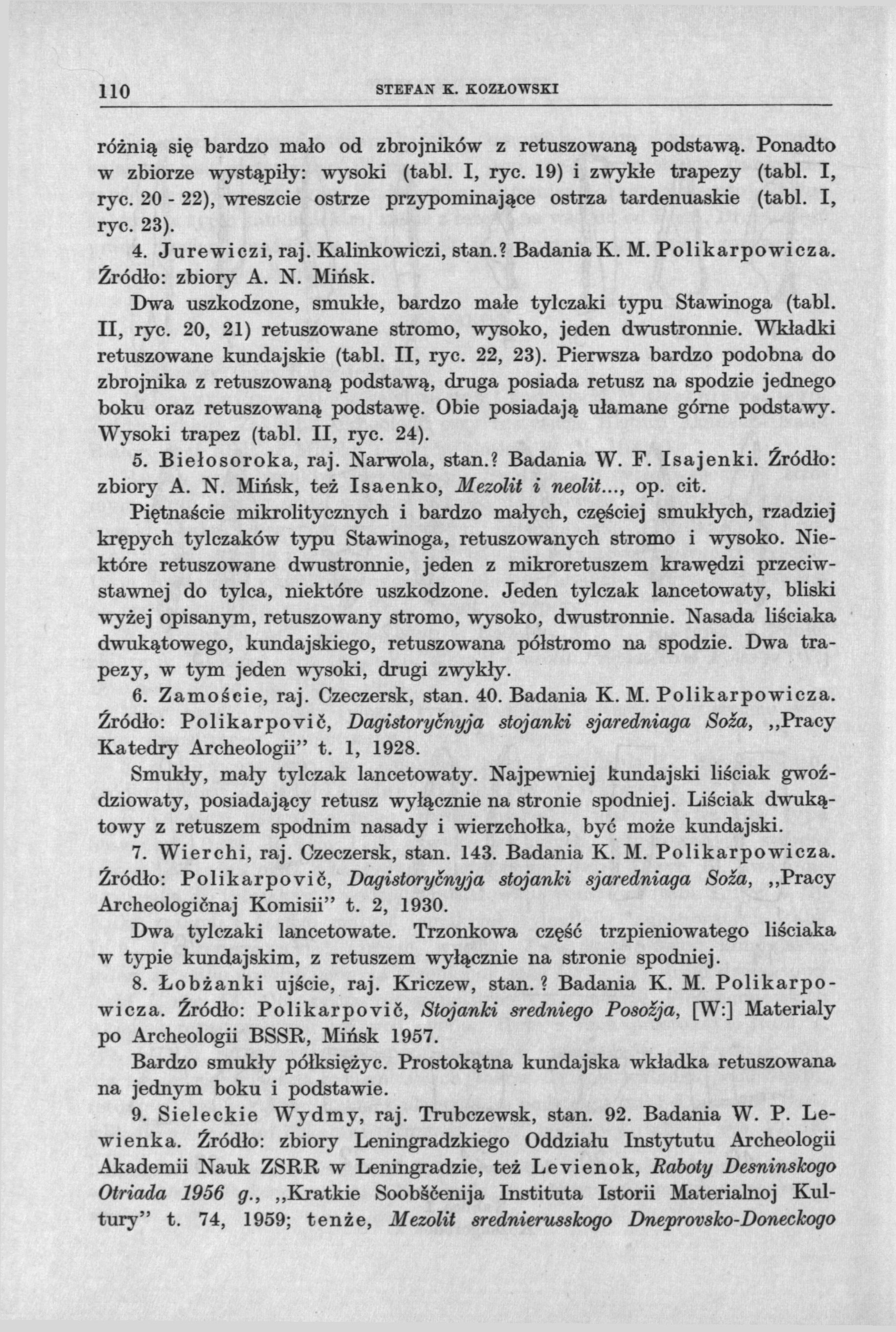 110 STEFAN К. KOZŁOWSKI różnią się bardzo mało od zbrojników z retuszowaną podstawą. Ponadto w zbiorze wystąpiły: wysoki (tabl. I, ryc.