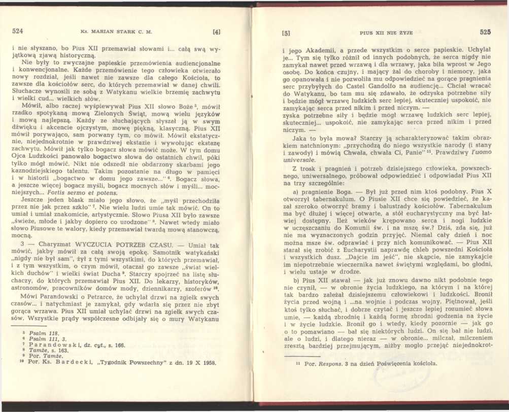 524 Ks. M A R IA N S T A R K C. M. [41 i nie słyszano, bo Pius X II przemawiał słowami i... całą swą w y jątkową zjawą historyczną.