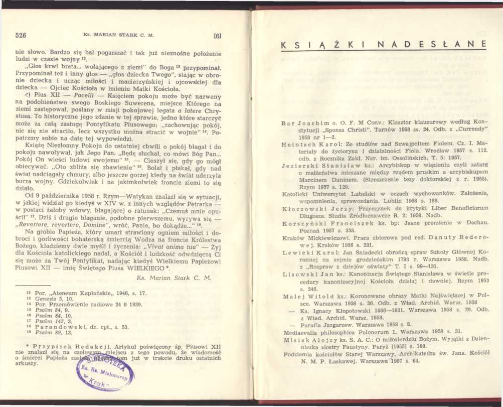 526 Ks. M A R IA N S T A R K C. M. [61 nie słowo. Bardzo się bał pogarszać i tak już nieznośne położenie ludzi w czasie w o jn y 12. Głos krwi brata... wołającego z ziemi" do Boga 13 przypominał.