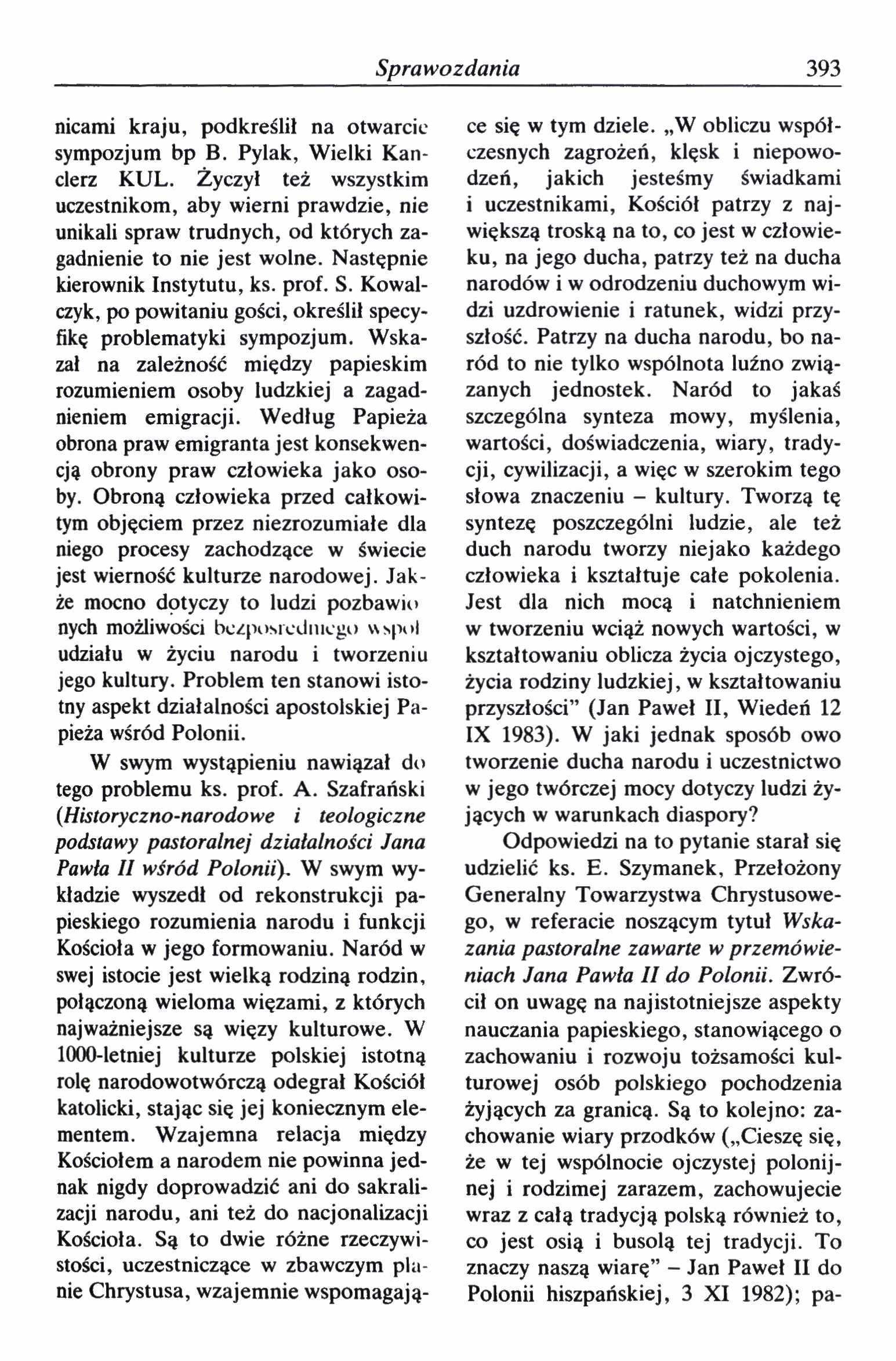 Sprawozdania 393 nicami kraju, podkreślił na otwarcie sympozjum bp B. Pylak, Wielki Kan- clerz KUL.