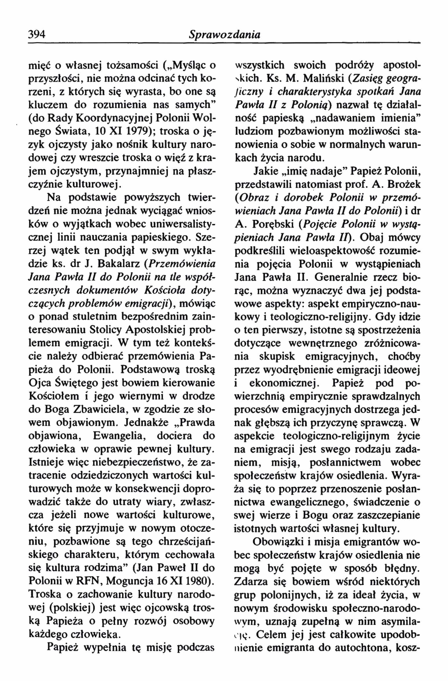 394 Sprawozdania mięć o własnej tożsamości ( Myśląc o przyszłości, nie można odcinać tych korzeni, z których się wyrasta, bo one są kluczem do rozumienia nas samych (do Rady Koordynacyjnej Polonii
