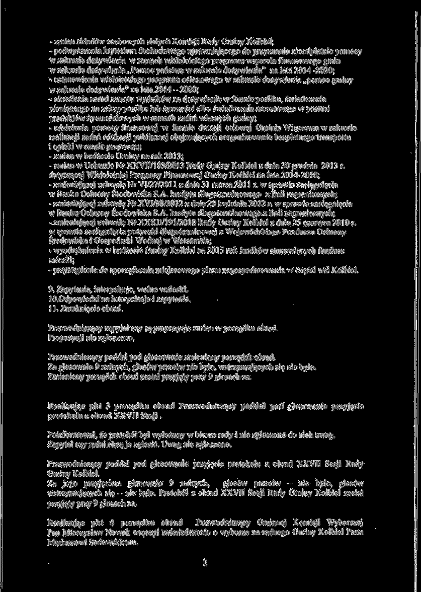 - zmian składów osobowych stałych Komisji Rady Gminy Kołbiel; - podwyższenia kryterium dochodowego uprawniającego do przyznania nieodpłatnie pomocy w zakresie dożywiania w ramach wieloletniego