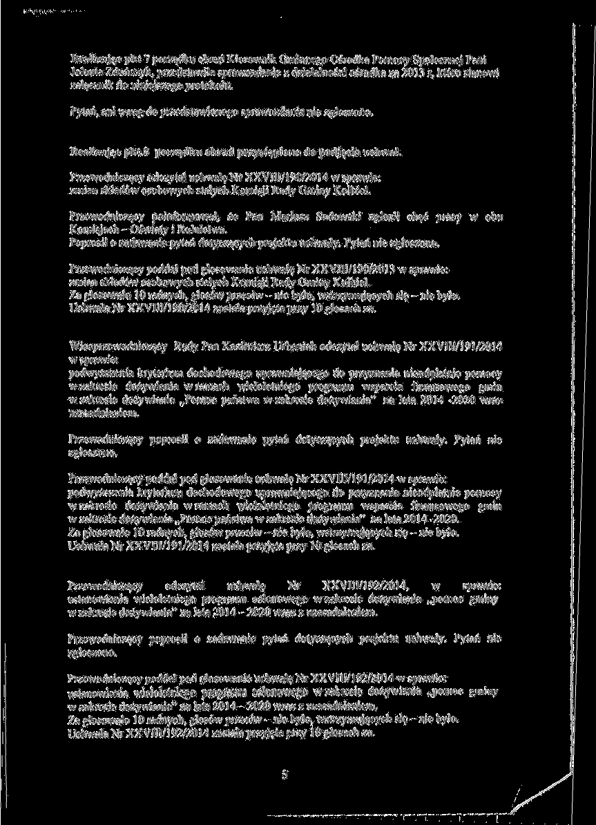Realizując pkt 7 porządku obrad Kierownik Gminnego Ośrodka Pomocy Społecznej Pani Jolanta Zduńczyk, przedstawiła sprawozdanie z działalności ośrodka za 2013 r, które stanowi załącznik do niniejszego