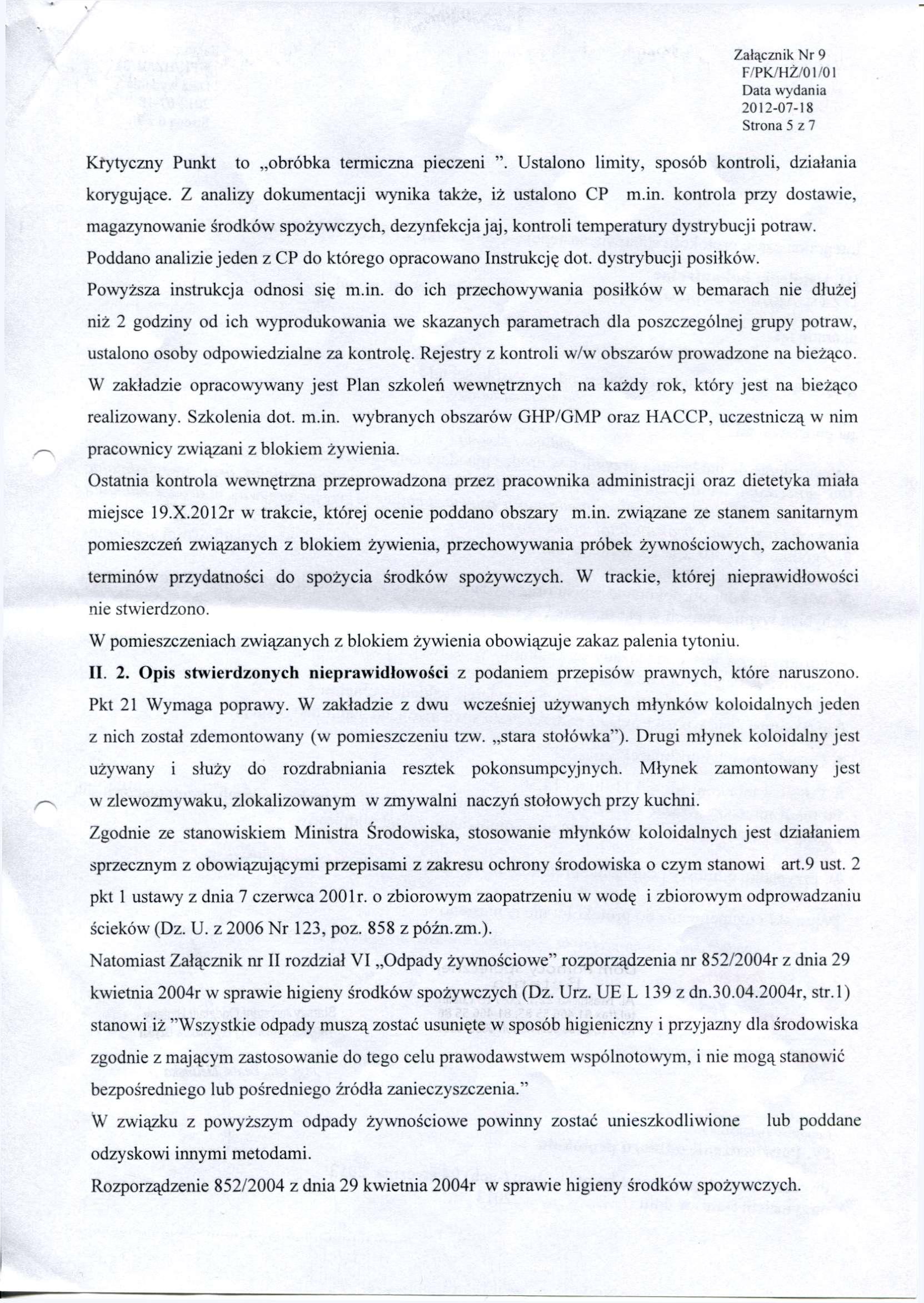 Krytyczny Punkt Zatacznik Nr 9 Strona 5 z 7 to obrobka termiczna pieczeni ". Ustalono limity, sposob kontroli, dziatania korygujace. Z analizy dokumentacji wynika takze, iz ustalono CP m.in.