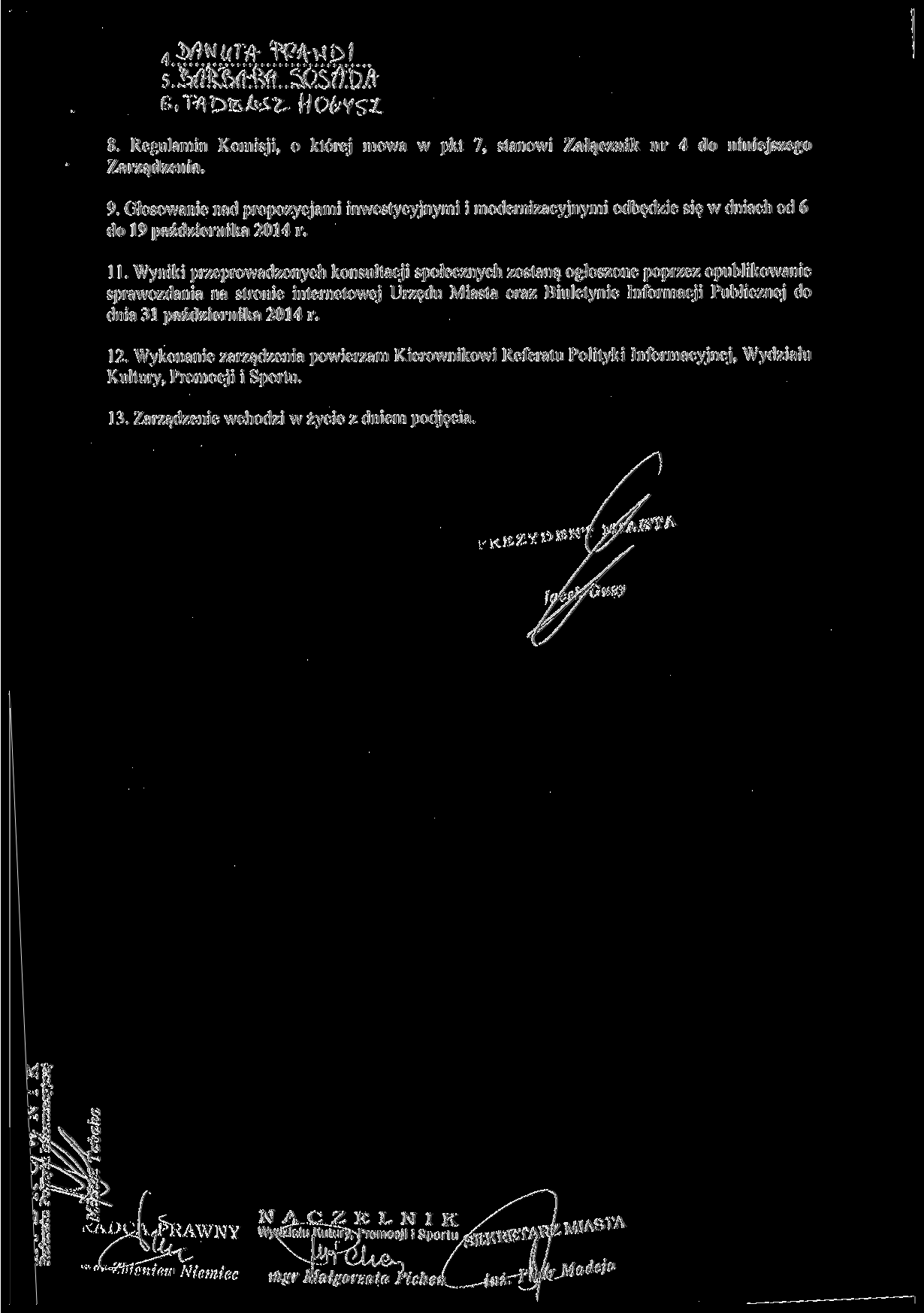 e, 8. Regulamin Komisji, o której mowa w pkt 7, stanowi Załącznik nr 4 do niniejszego Zarządzenia. 9.