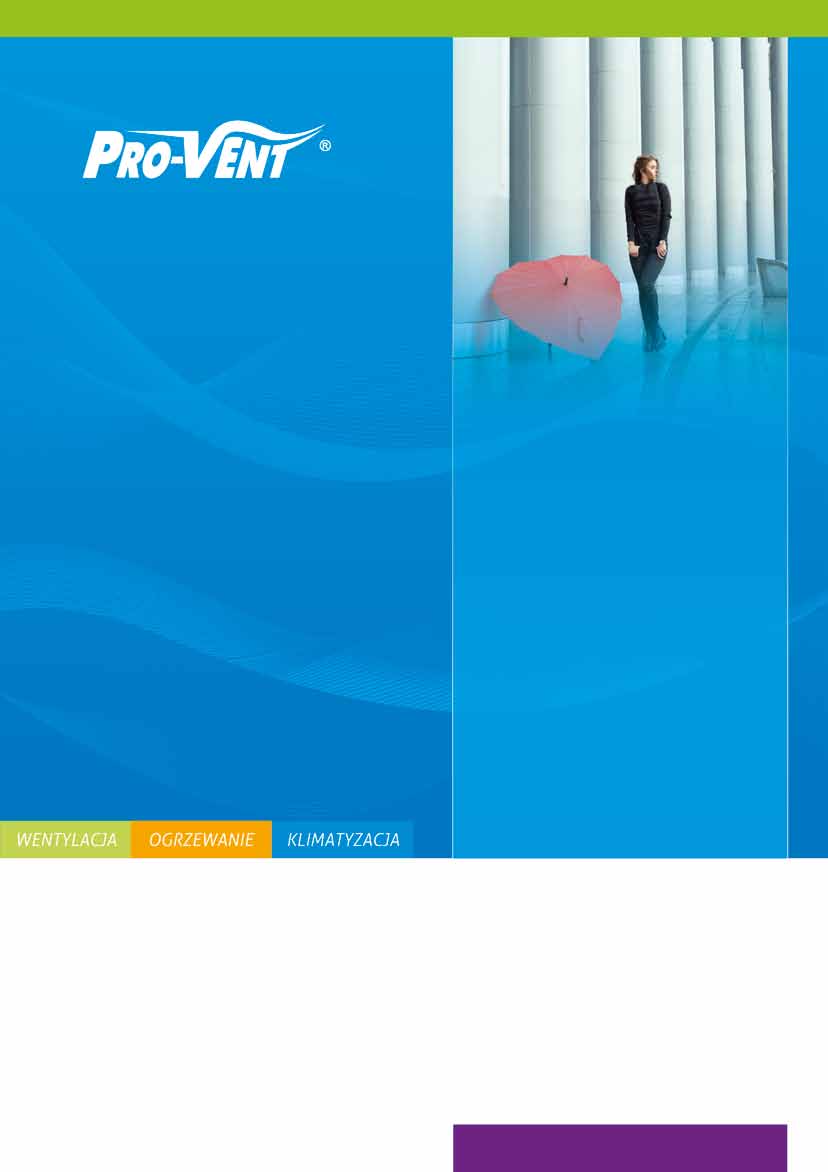 Mistral SLIM Centrale wentylacyjne FIT S P I S T R E Ś C I Przeznaczenie i opis Cechy charakterystyczne Zestawienie produkowanych central Dopuszczalne warunki eksploatacji Warunki montażu i wymagana