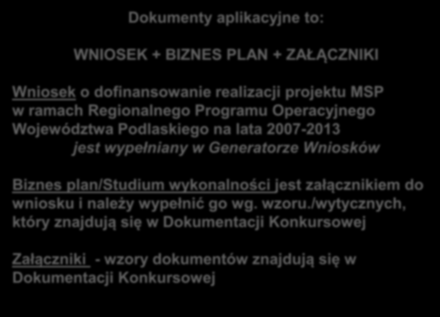 Wniosków Biznes plan/studium wykonalności jest załącznikiem do wniosku i należy wypełnić go wg. wzoru.