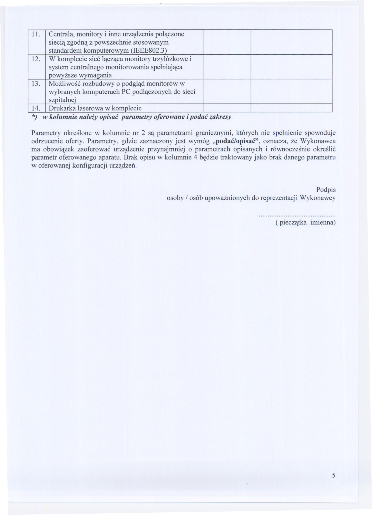11. I Centrala, monitory i inne urzadzenia polaczone siecia zgodna z powszechnie stosowanym standardem komputerowym (IEEE802.3) 12.