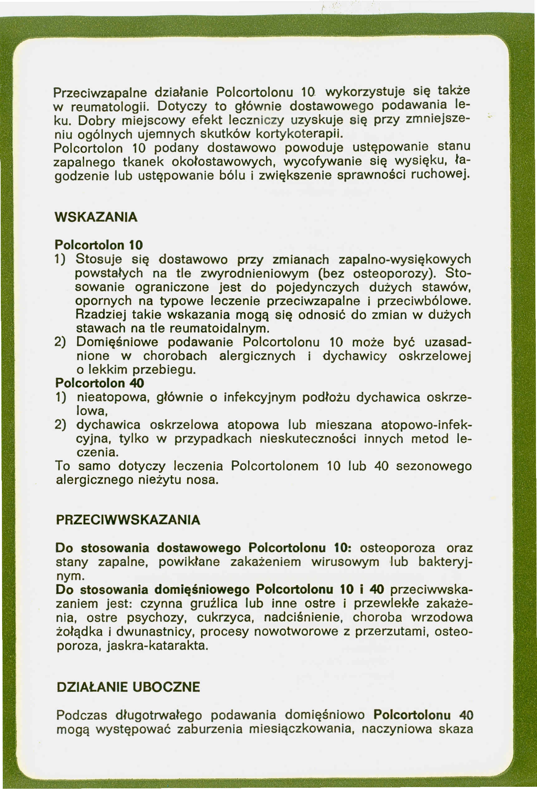 Przeciwzapalne działanie Polcortolonu 10. wykorzystuje się także w reumatologii. Dotyczy to głównie dostawowego podawania leku.