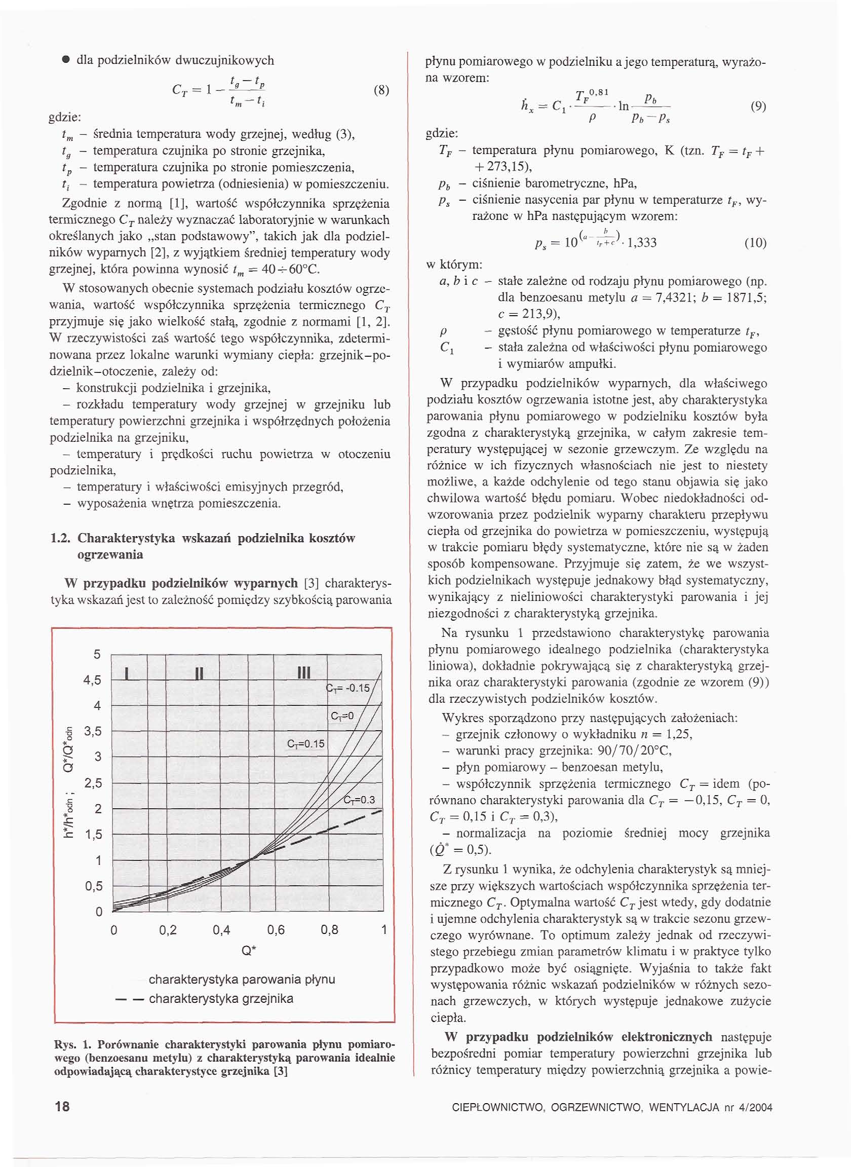 dla podzielników dwuczujnikowych t t = l - f--i (8) - średnia temperatura wody grzejnej, według (3), t g - temperatura czujnika po strome grzejnika, t p - temperatura czujnika po stronie