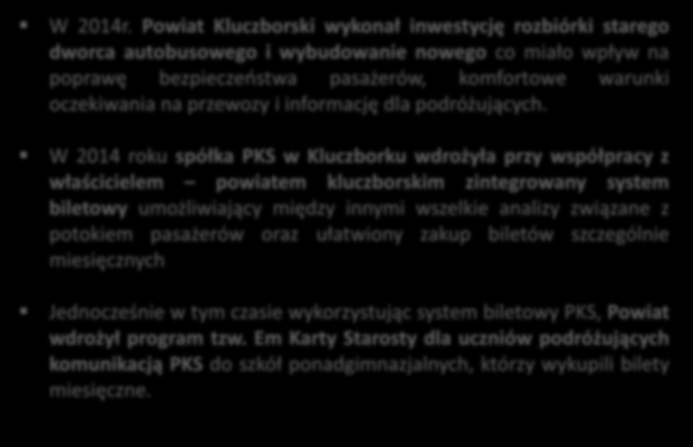 Inne działania powiatu Inne działania w zakresie realizacji publicznego transportu drogowego: W 2014r.