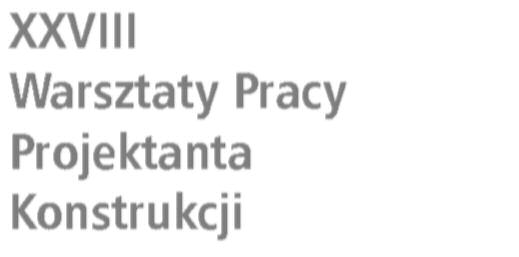 ODDZIA! POLSKIEGO ZWI"ZKU IN+YNIERÓW I TECHNIKÓW BUDOWNICTWA XXVIII Warsztaty Pracy Projektanta Konstrukcji Spo tka nie z w"a dza mi sa mo rz!