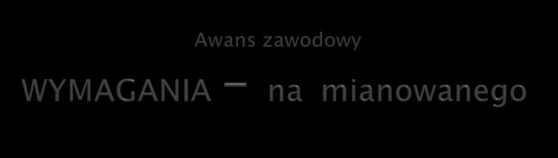 1) umiejętność organizacji i doskonalenia warsztatu pracy, dokonywania ewaluacji własnych działań, a także oceniania ich skuteczności i dokonywania zmian w tych działaniach; w przypadku nauczycieli,