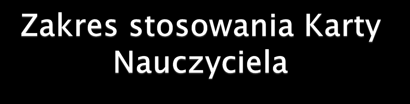 Zakres stosowania Karty Nauczyciela zależy od: rodzaju organu prowadzącego