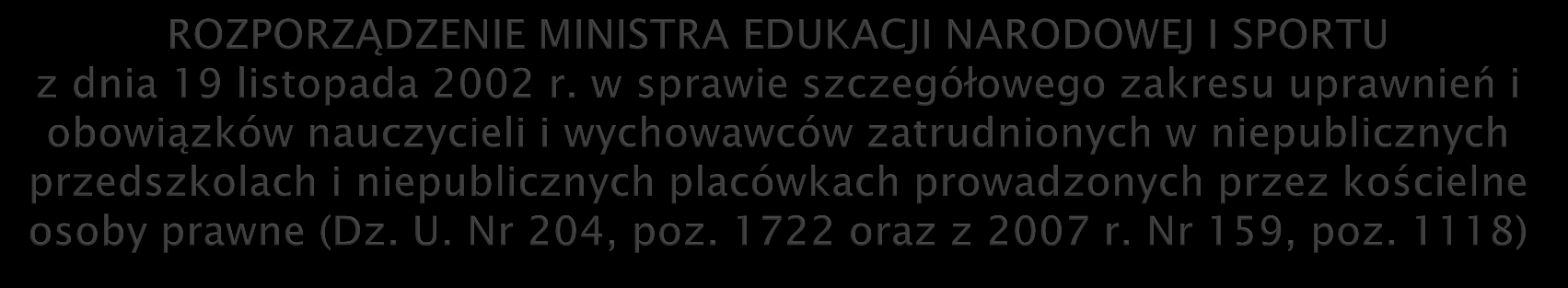 5. W przedszkolach lub placówkach stanowiska nauczycieli mogą zajmować osoby posiadające kwalifikacje wymagane od nauczycieli, określone odpowiednio w przepisach dotyczących kwalifikacji wymaganych