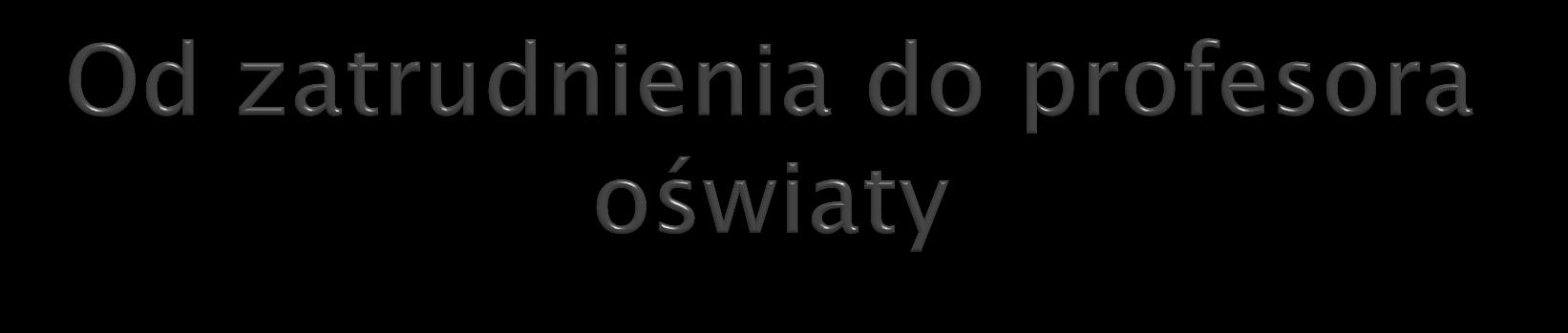 Staż bez wniosku (stażysta) Wniosek o rozpoczęcie stażu (kontraktowy, mianowany) Opiekun stażu (dla stażysty i kontraktowego) Plan rozwoju zawodowego, zmiany w planie Sprawozdanie z realizacji planu