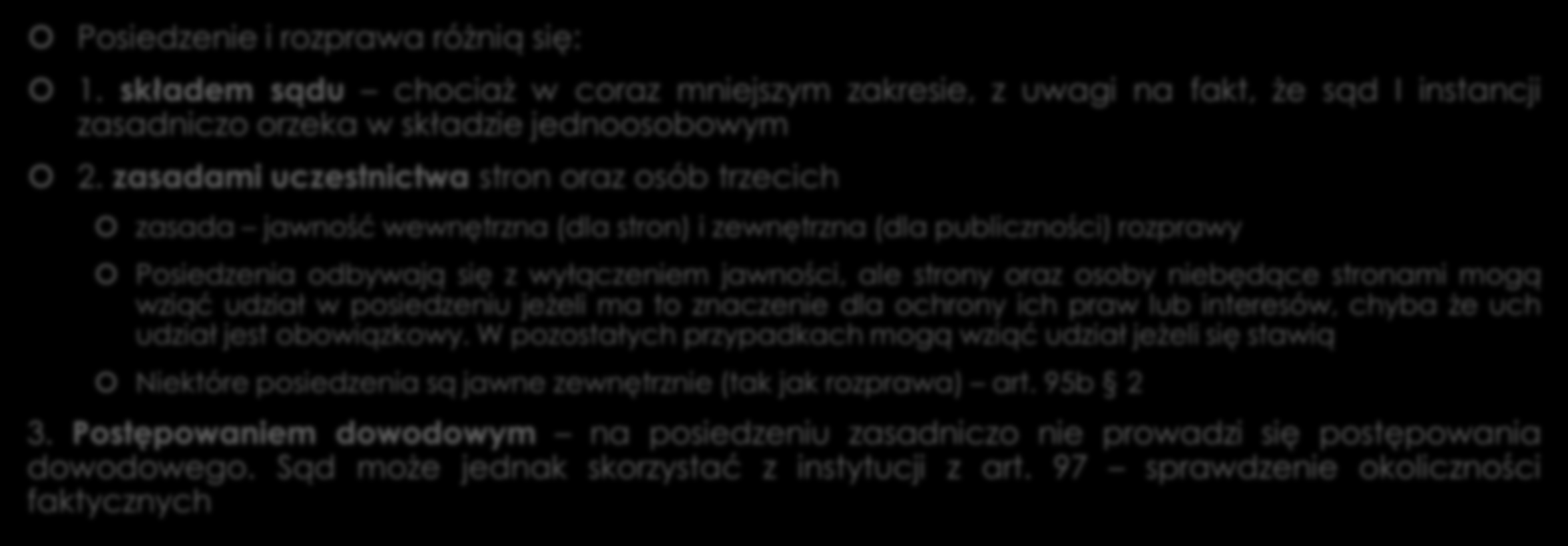 Forum podejmowania decyzji procesowych Posiedzenie i rozprawa różnią się: 1.