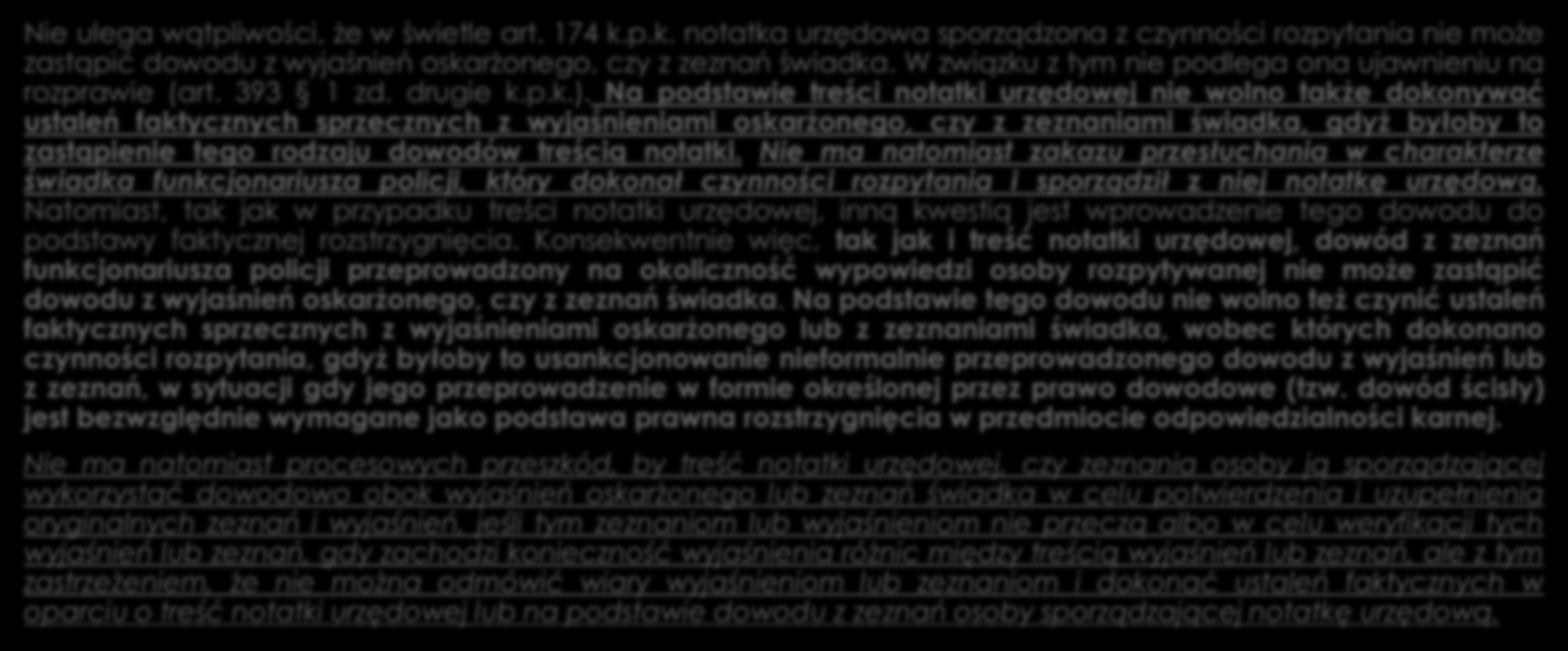 Postanowienie SN z 22.02.2007 r., V KK 183/06 Nie ulega wątpliwości, że w świetle art. 174 k.