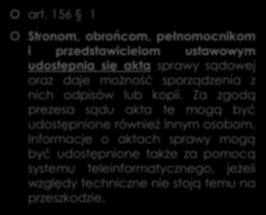 Dostęp do akt postępowania Postępowanie przygotowawcze 156 5 Jeżeli nie zachodzi potrzeba zabezpieczenia prawidłowego toku postępowania lub ochrony ważnego interesu państwa, w toku postępowania