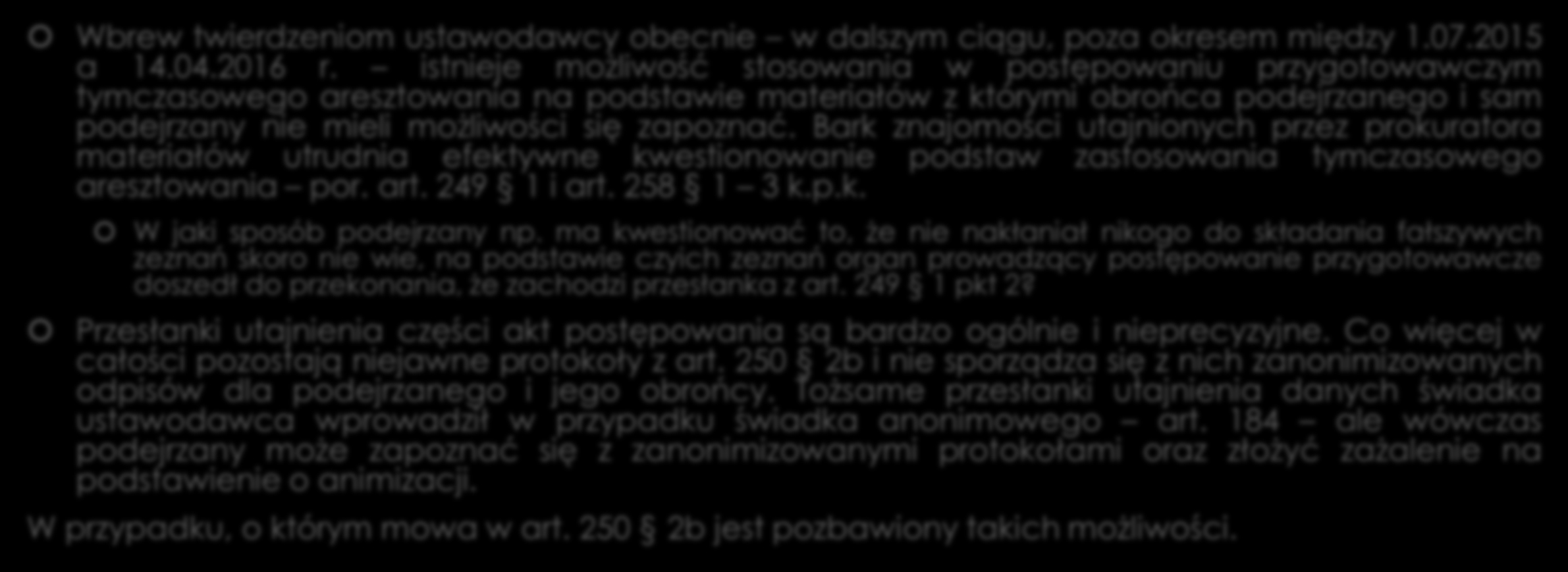 Dostęp do akt postępowania a tymczasowe aresztowanie Wbrew twierdzeniom ustawodawcy obecnie w dalszym ciągu, poza okresem między 1.07.2015 a 14.04.2016 r.