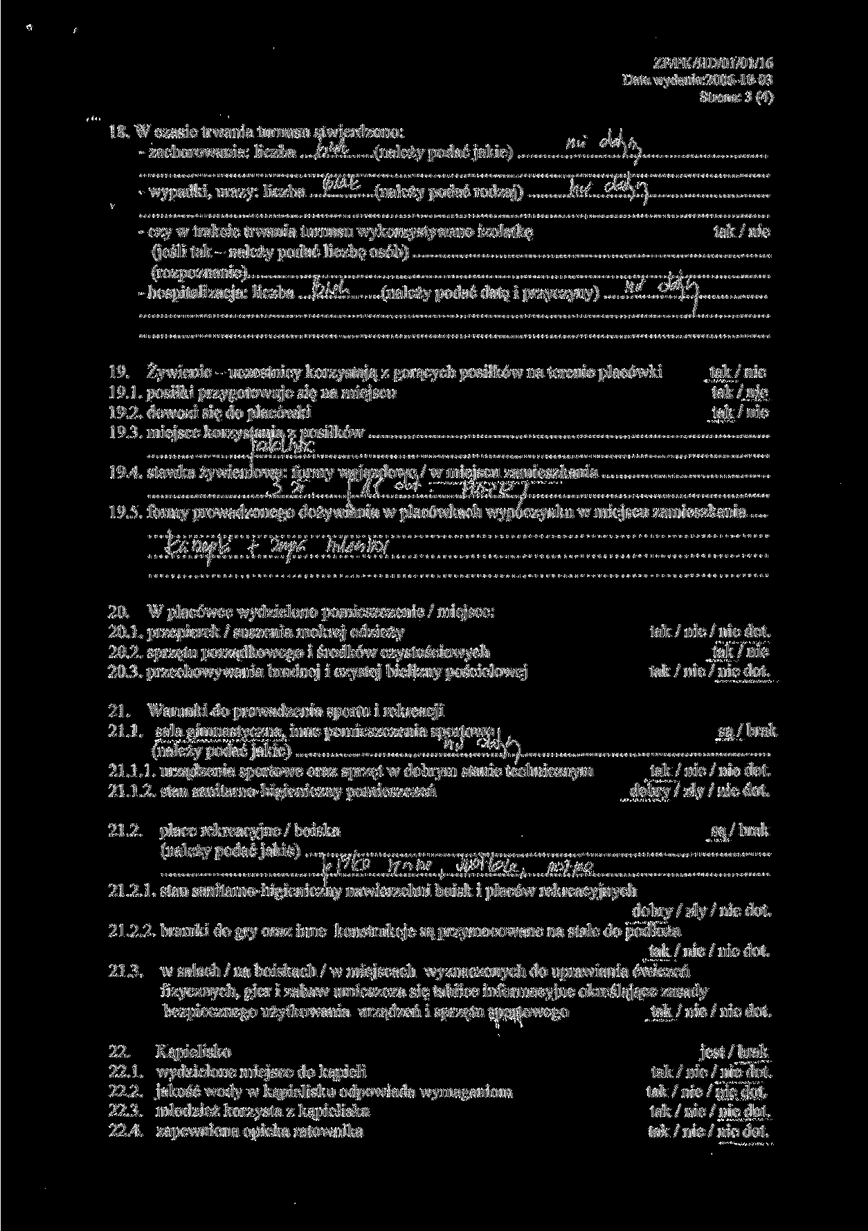 ZF/PK/HD/01/01/16 Strona: 3 (4) 18. W czasie trwania turnusu stwierdzono: - zachorowania: liczba,..jt?mr. (należy podać jakie) - wypadki, urazy: liczba...r.!^.