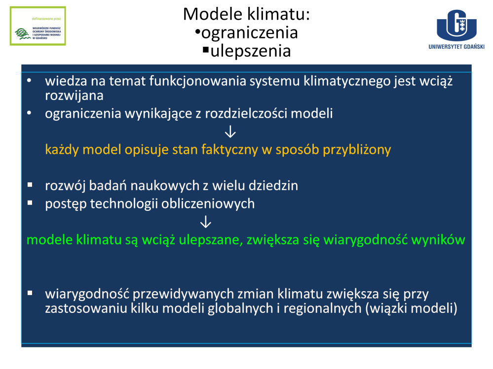 każdy model opisuje rzeczywistość w sposób przybliżony ze względu na: wciąż rozwijaną wiedzę na temat funkcjonowania systemu klimatycznego i wspomniane ograniczenia wynikające z rozdzielczości modeli