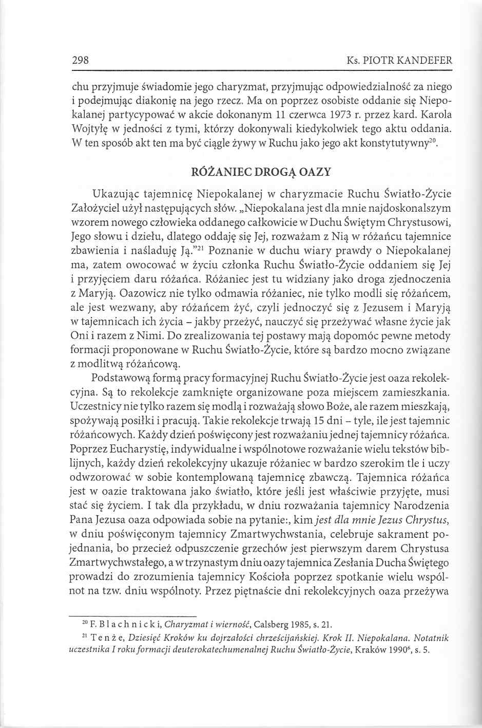 298 Ks. PIOTR KANDEFER chu przyjmuje świadomie jego charyzmat, przyjmując odpowiedzialność za niego i podejmując diakonię na jego rzecz.