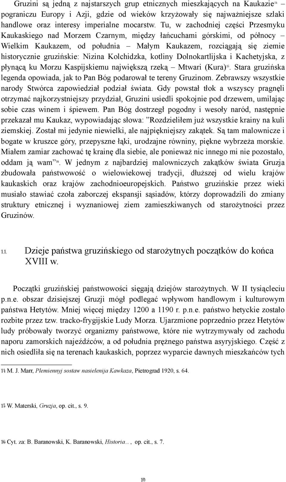 Nizina Kolchidzka, kotliny Dolnokartlijska i Kachetyjska, z płynącą ku Morzu Kaspijskiemu największą rzeką Mtwari (Kura) 15.
