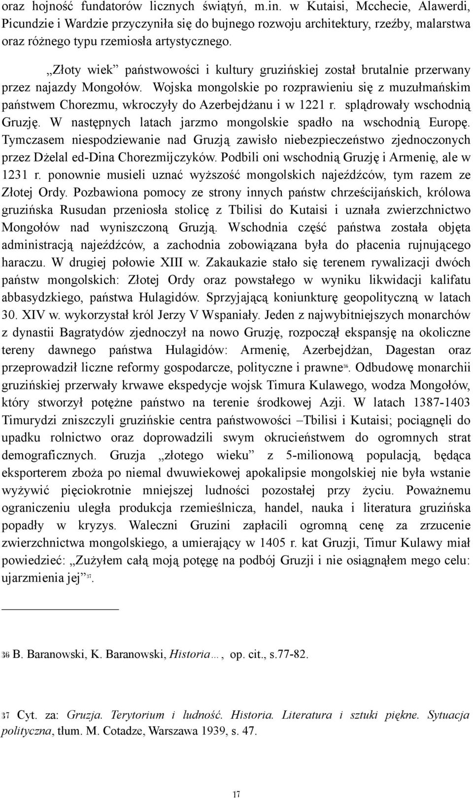 Złoty wiek państwowości i kultury gruzińskiej został brutalnie przerwany przez najazdy Mongołów.