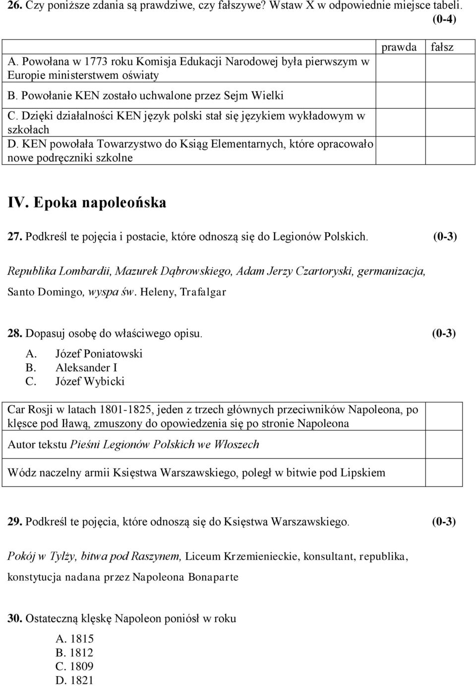 KEN powołała Towarzystwo do Ksiąg Elementarnych, które opracowało nowe podręczniki szkolne prawda fałsz IV. Epoka napoleońska 27.