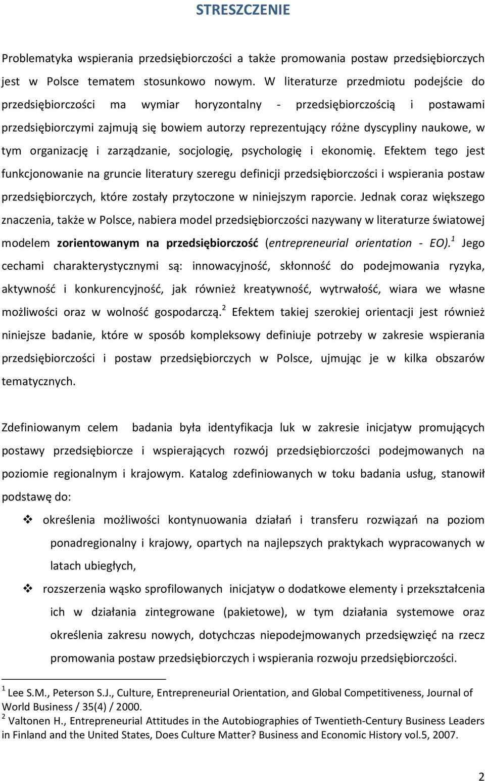 w tym organizację i zarządzanie, socjologię, psychologię i ekonomię.