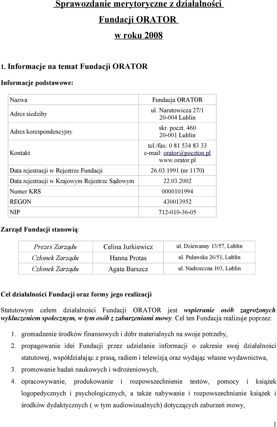 /fax: 0 81 534 83 33 e-mail: orator@poczton.pl www.orator.pl Data rejestracji w Rejestrze Fundacji 26.03.
