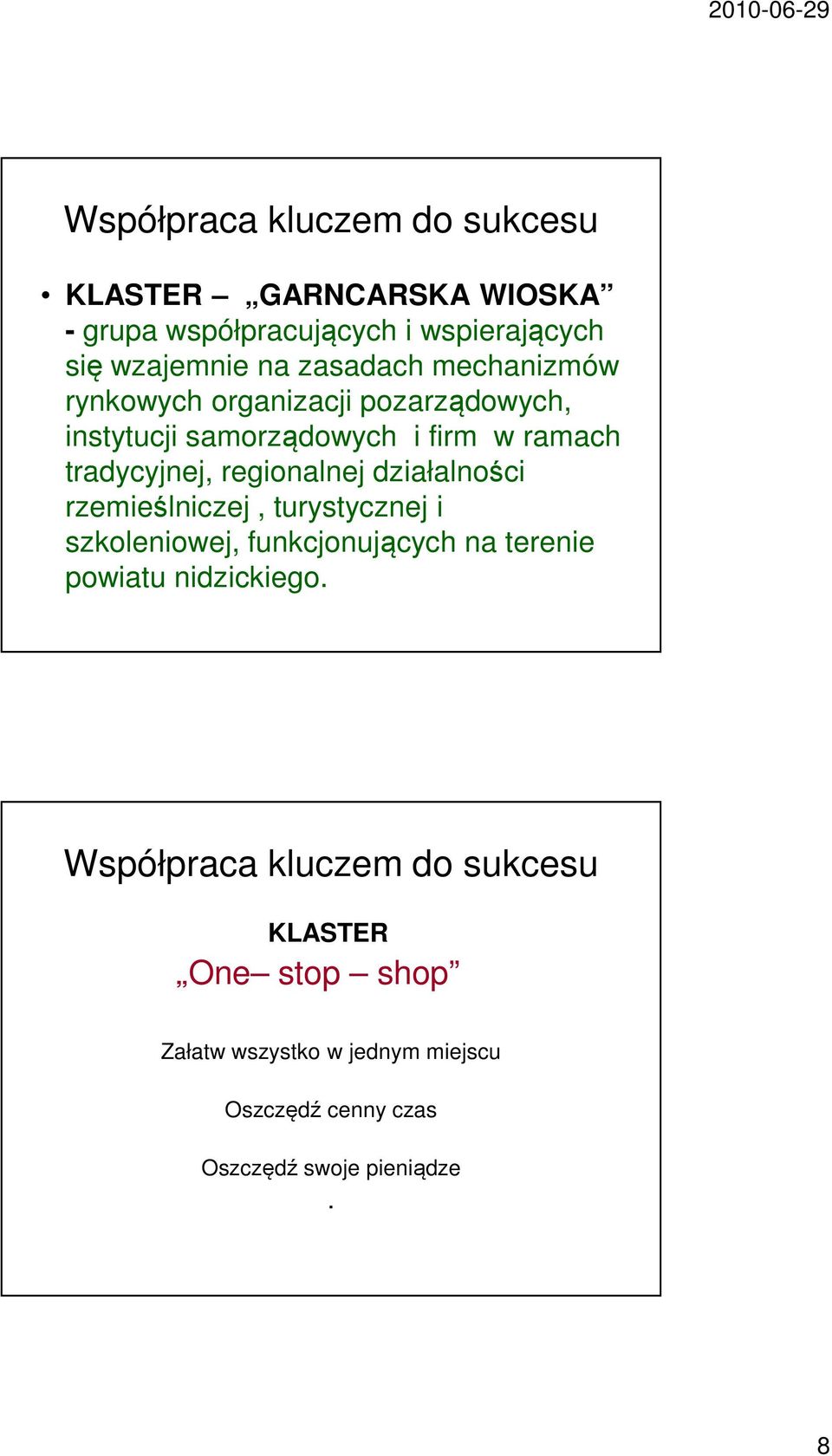 regionalnej działalności rzemieślniczej, turystycznej i szkoleniowej, funkcjonujących na terenie