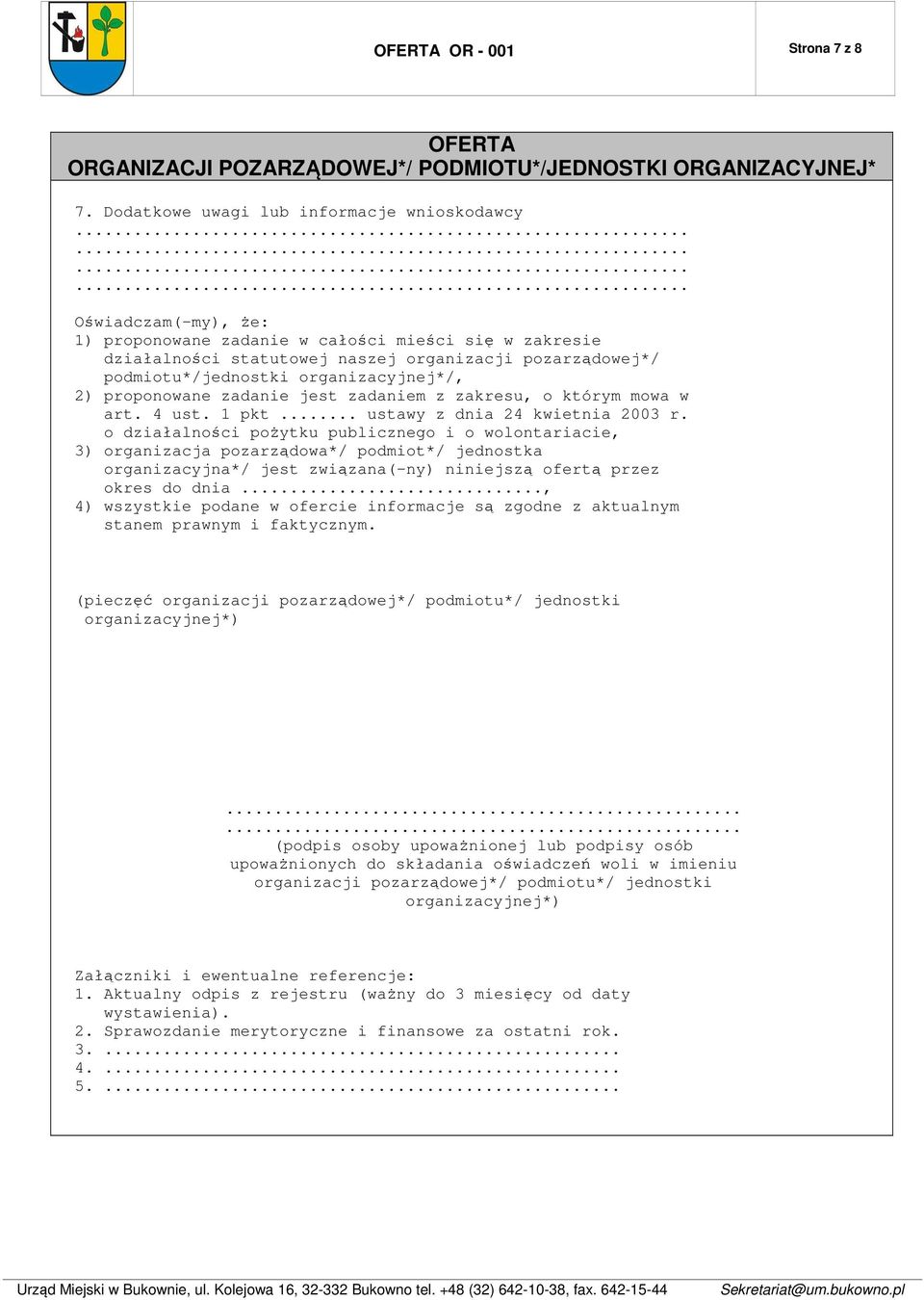 organizacyjnej*/, 2) proponowane zadanie jest zadaniem z zakresu, o którym mowa w art. 4 ust. 1 pkt... ustawy z dnia 24 kwietnia 2003 r.