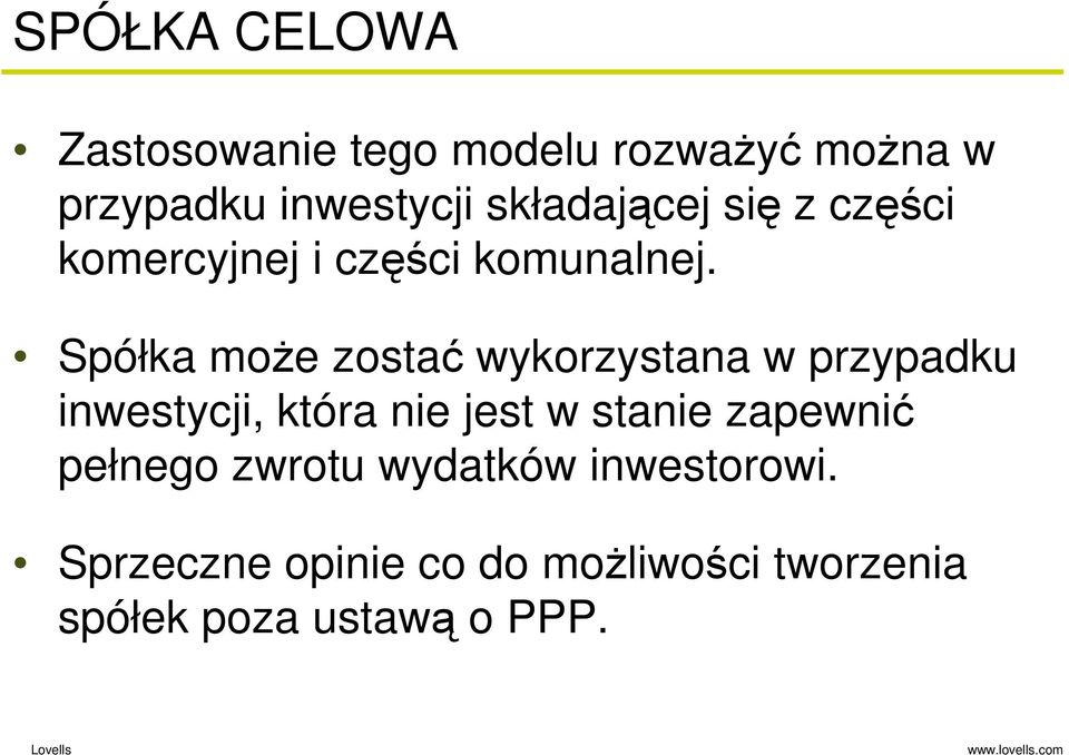 Spółka moŝe zostać wykorzystana w przypadku inwestycji, która nie jest w stanie