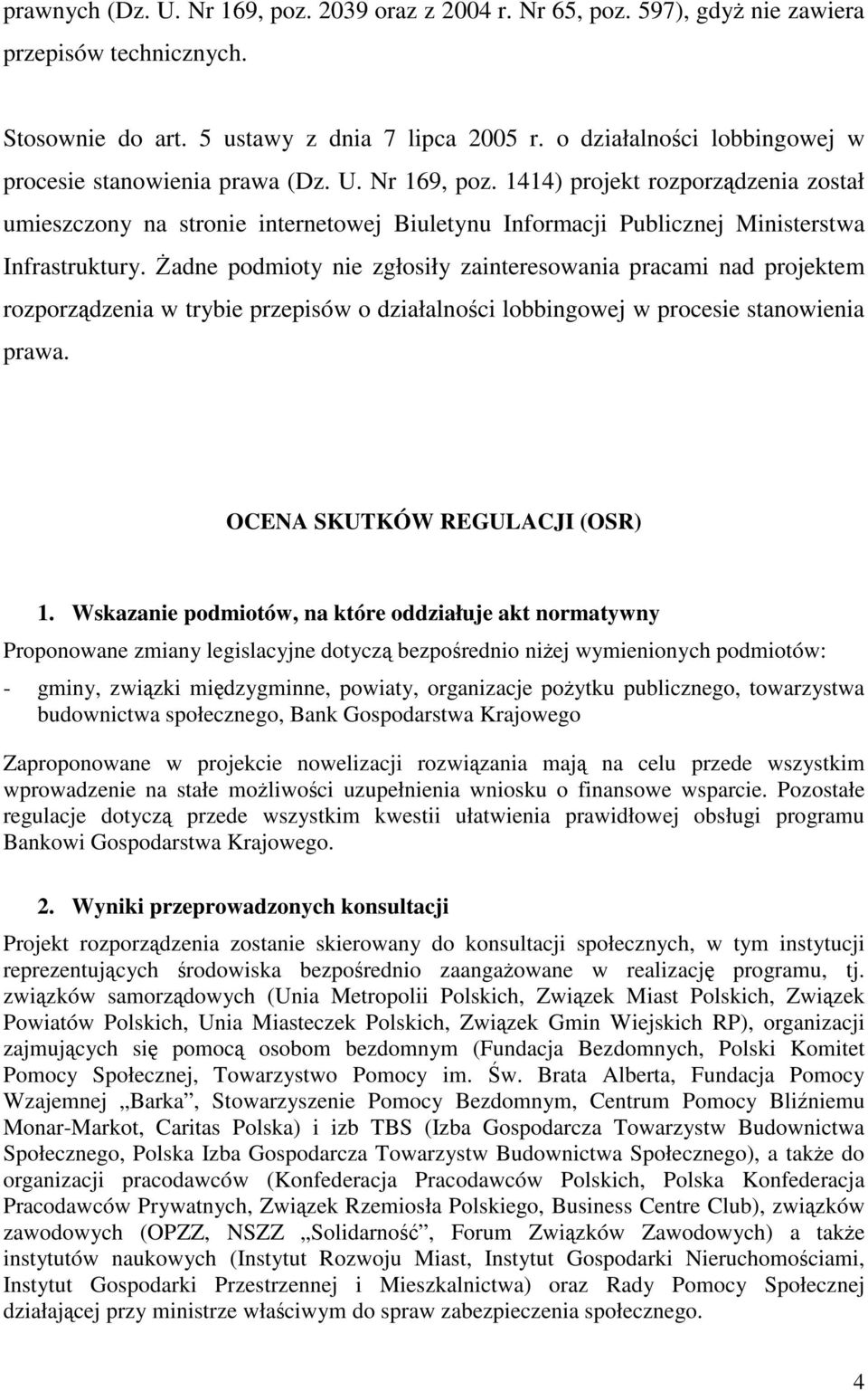 1414) projekt rozporządzenia został umieszczony na stronie internetowej Biuletynu Informacji Publicznej Ministerstwa Infrastruktury.