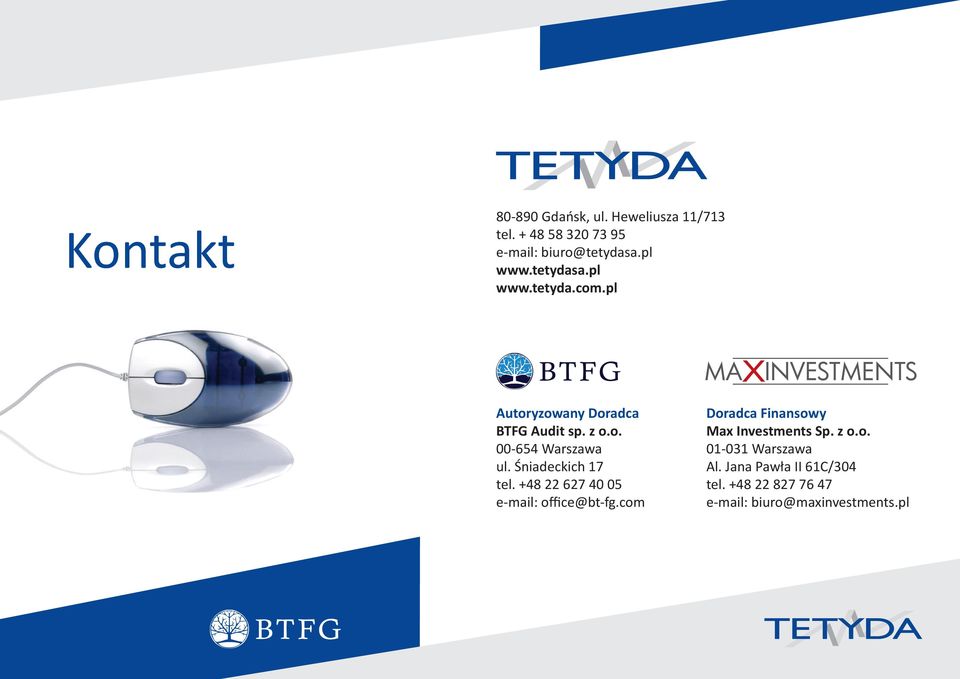 Śniadeckich 17 tel. +48 22 627 40 05 e-mail: office@bt-fg.com Doradca Finansowy Max Investments Sp.