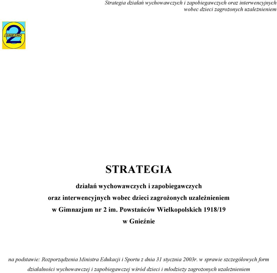 Powstańców Wielkopolskich 1918/19 w Gnieźnie na podstawie: Rozporządzenia Ministra Edukacji i Sportu z dnia 31 stycznia