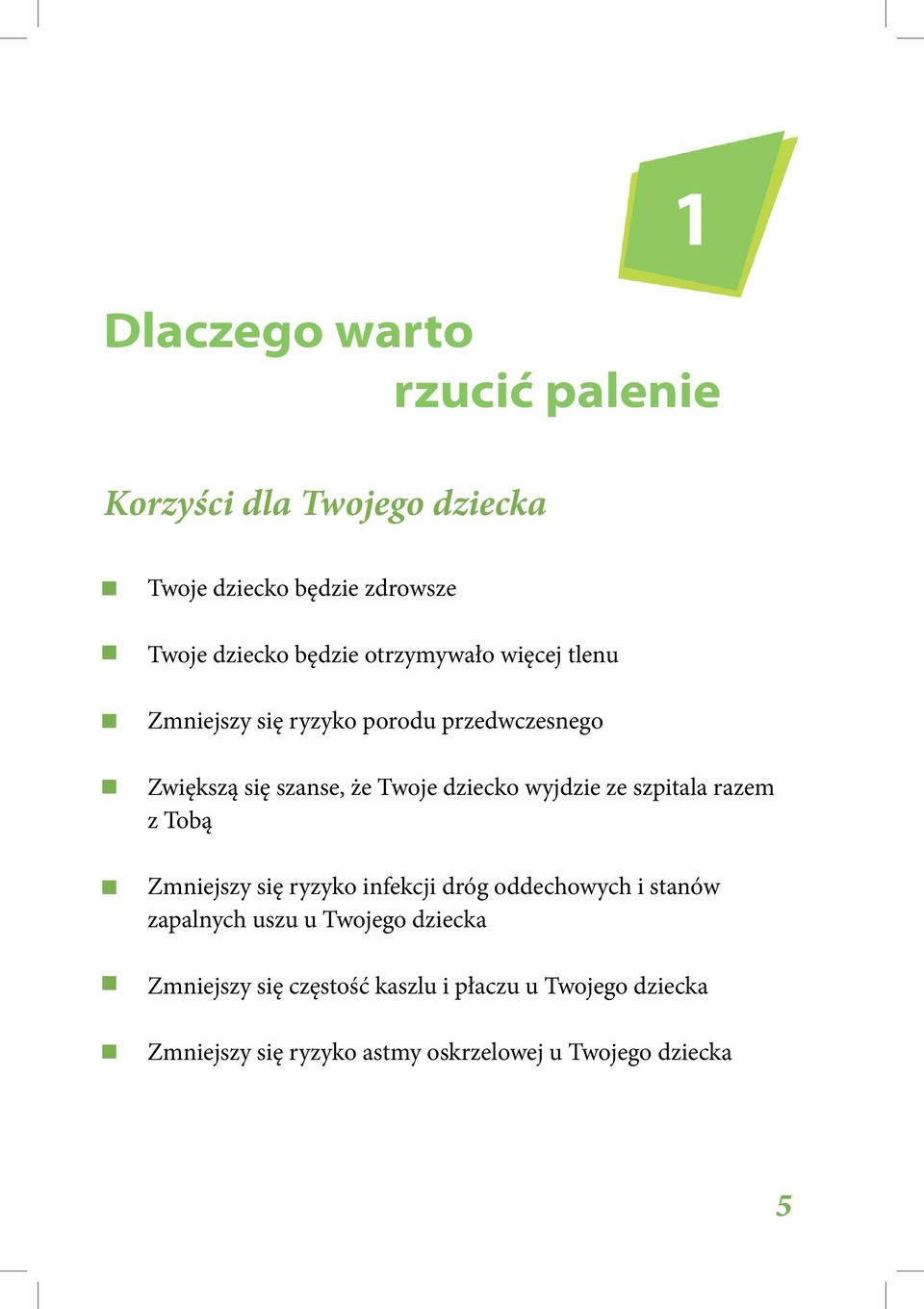 ze szpitala razem z Tobą Zmniejszy się ryzyko infekcji dróg oddechowych i stanów zapalnych uszu u Twojego dziecka