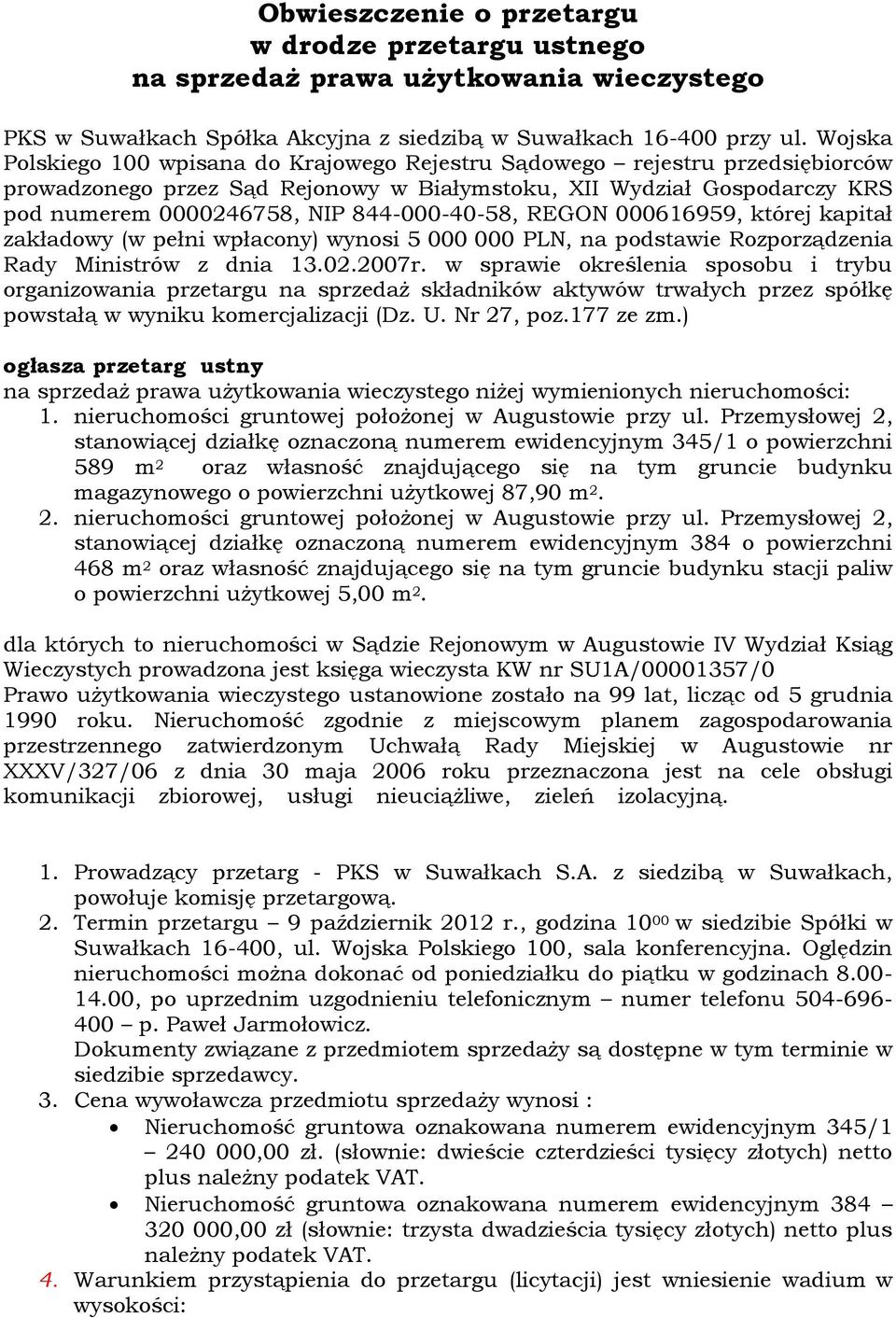 844-000-40-58, REGON 000616959, której kapitał zakładowy (w pełni wpłacony) wynosi 5 000 000 PLN, na podstawie Rozporządzenia Rady Ministrów z dnia 13.02.2007r.