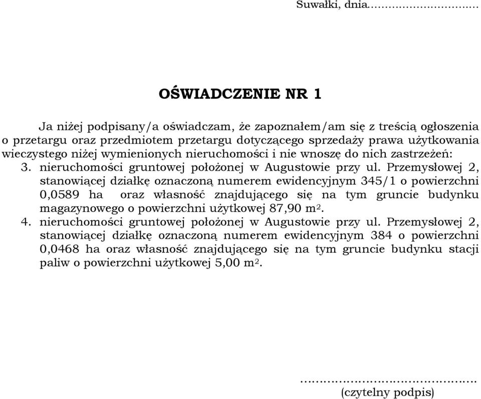 nieruchomości gruntowej położonej w Augustowie przy ul. Przemysłowej 2, 0,0589 ha oraz własność znajdującego się na tym gruncie budynku 4.