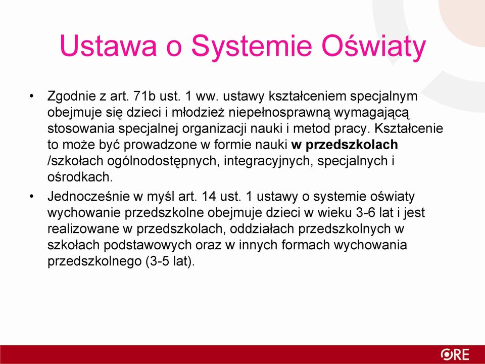 Kształcenie to może być prowadzone w formie nauki w przedszkolach /szkołach ogólnodostępnych, integracyjnych, specjalnych i ośrodkach.