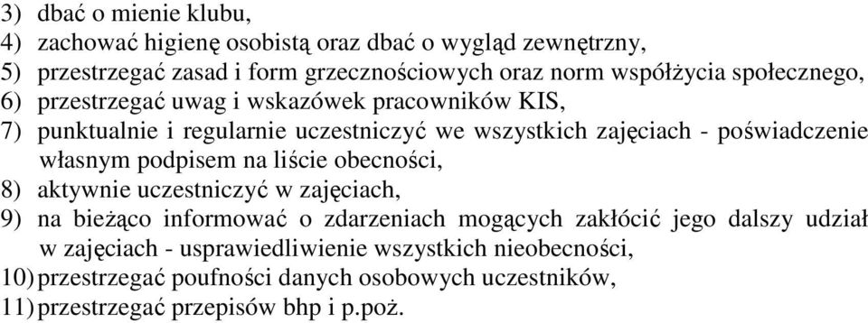 poświadczenie własnym podpisem na liście obecności, 8) aktywnie uczestniczyć w zajęciach, 9) na bieŝąco informować o zdarzeniach mogących zakłócić