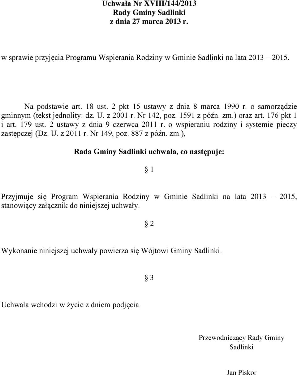 o wspieraniu rodziny i systemie pieczy zastępczej (Dz. U. z 2011 r. Nr 149, poz. 887 z późn. zm.