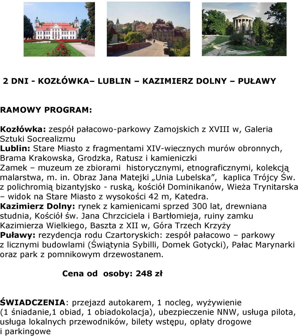 z polichromią bizantyjsko - ruską, kościół Dominikanów, Wieża Trynitarska widok na Stare Miasto z wysokości 42 m, Katedra.