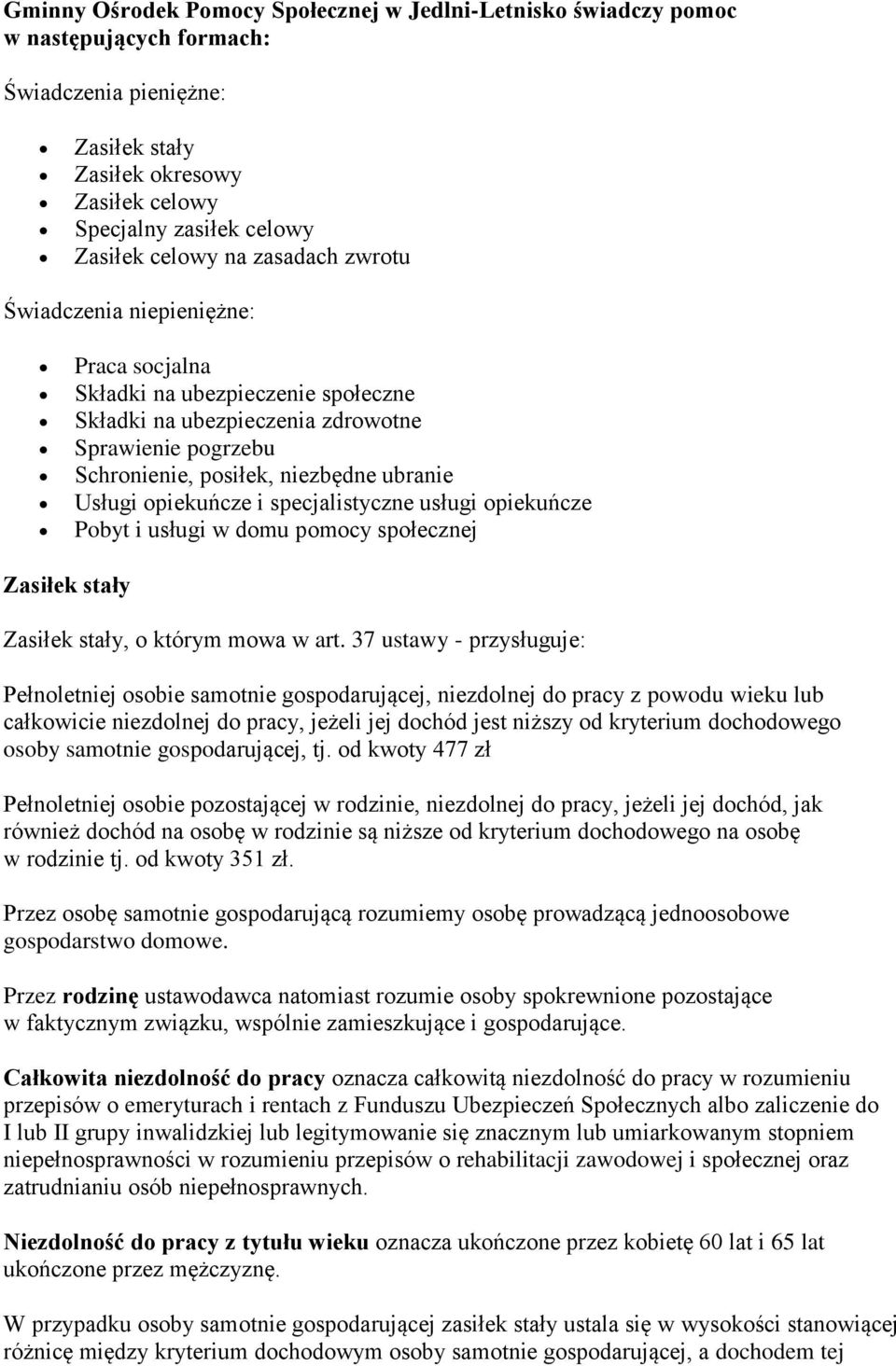 opiekuńcze i specjalistyczne usługi opiekuńcze Pobyt i usługi w domu pomocy społecznej Zasiłek stały Zasiłek stały, o którym mowa w art.