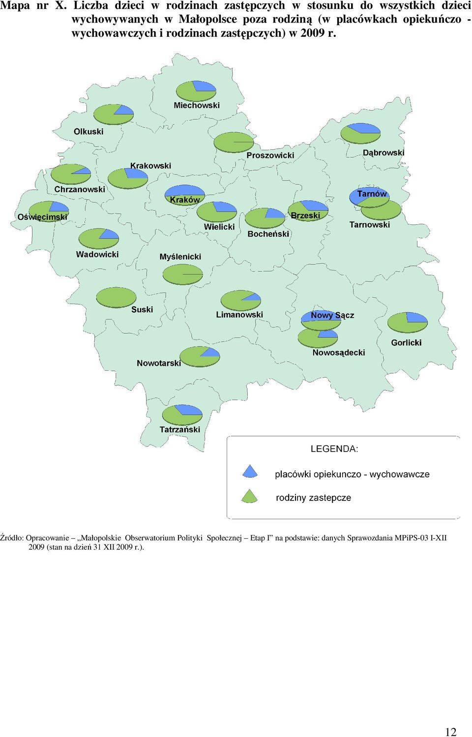 Małopolsce poza rodziną (w placówkach opiekuńczo - wychowawczych i rodzinach zastępczych)